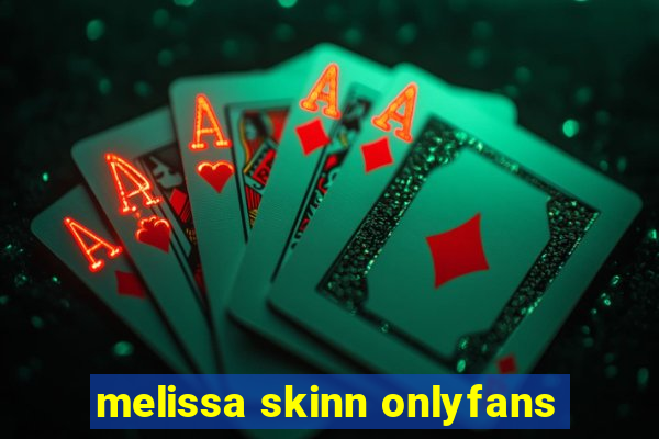 melissa skinn onlyfans